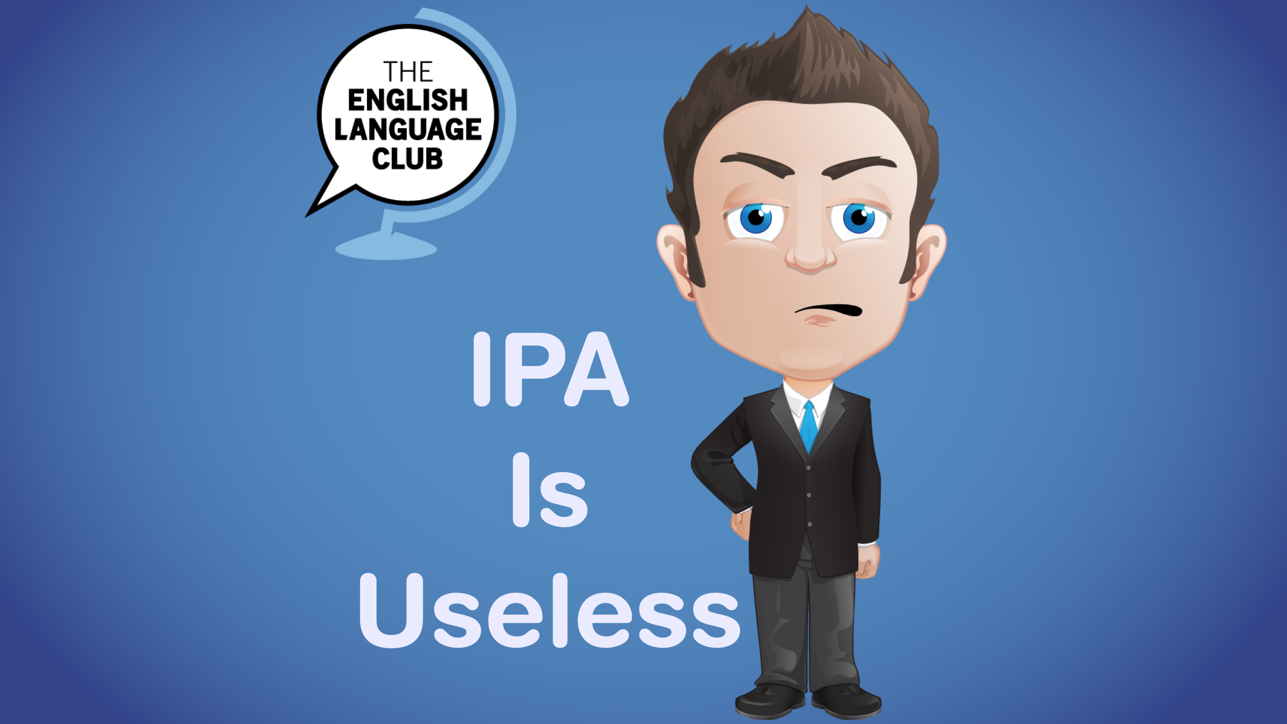 IPA is useless (International Phonetic Alphabet) — English Language Club IPA is useless (International Phonetic Alphabet) — English Language Club